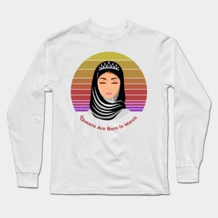 Queens are born in March Female in Hijab Retro Vintage Long Sleeve T-Shirt